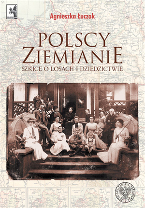 okładka książki Agnieszki Łuczak pt. Polscy ziemianie. Szkice o ludziach i dziedzictwie, Warszawa 2020