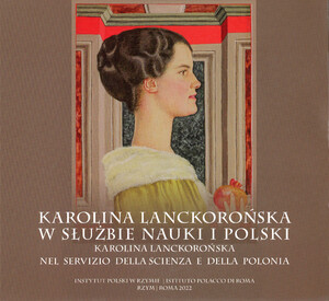 Publikacji „Karolina Lanckorońska w służbie nauki i Polski / Karolina Lanckorońska nel servizio della scienza e della Polonia”