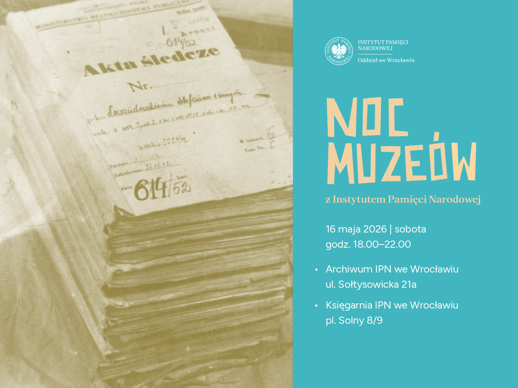 Noc Muzeów w Instytucie Pamięci Narodowej Oddział we Wrocławiu. Zapraszamy wszystkich zainteresowanych historią XX wieku, działalnością Armii Krajowej oraz losami bohaterów polskiego podziemia niepodległościowego. Darmowe pakiety edukacyjne - Archiwum IPN Oddział Wrocław, 16 maja 2026