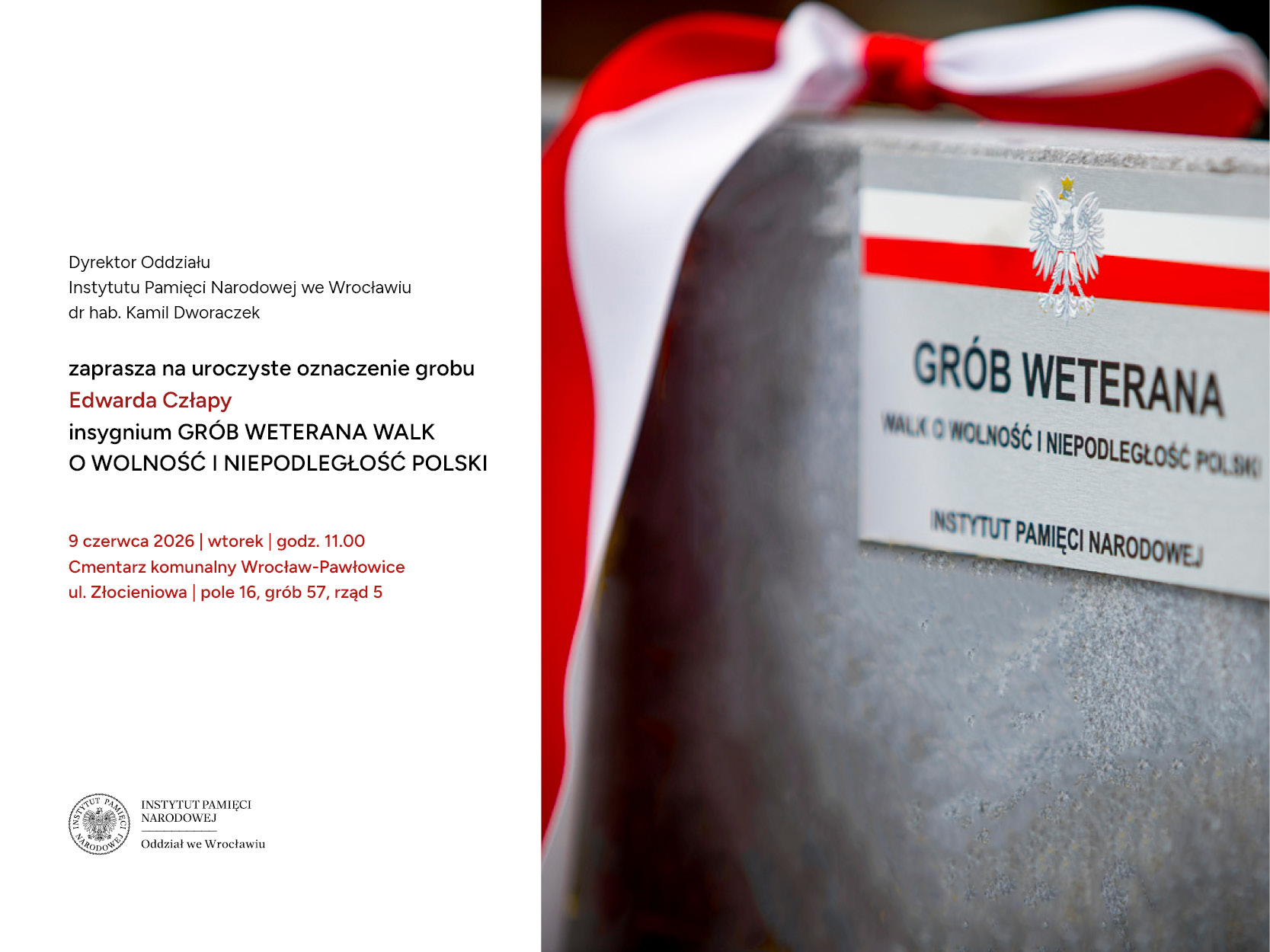 Dyrektor Oddziału Instytutu Pamięci Narodowej we Wrocławiu dr hab. Kamil Dworaczek zaprasza na uroczyste oznaczenie grobu Edwarda Człapy insygnium Grób Weterana Walk o Wolność i Niepodległość Polski - Cmentarz komunalny Wrocław-Pawłowice, 9 czerwca 2026